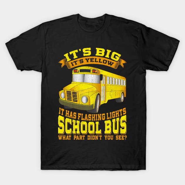 School Bus Driver Its Big Its Yellow T-Shirt by E